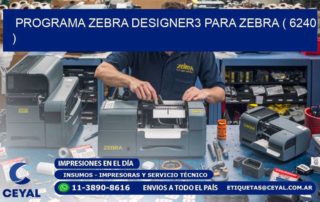 PROGRAMA ZEBRA DESIGNER3 PARA ZEBRA ( 6240 )