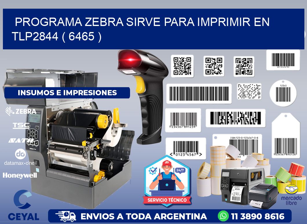 PROGRAMA ZEBRA SIRVE PARA IMPRIMIR EN TLP2844 ( 6465 )