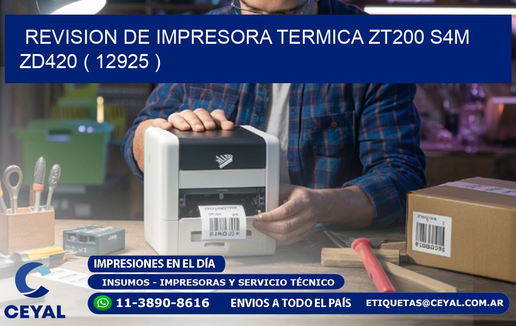 REVISION DE IMPRESORA TERMICA ZT200 S4M ZD420 ( 12925 )