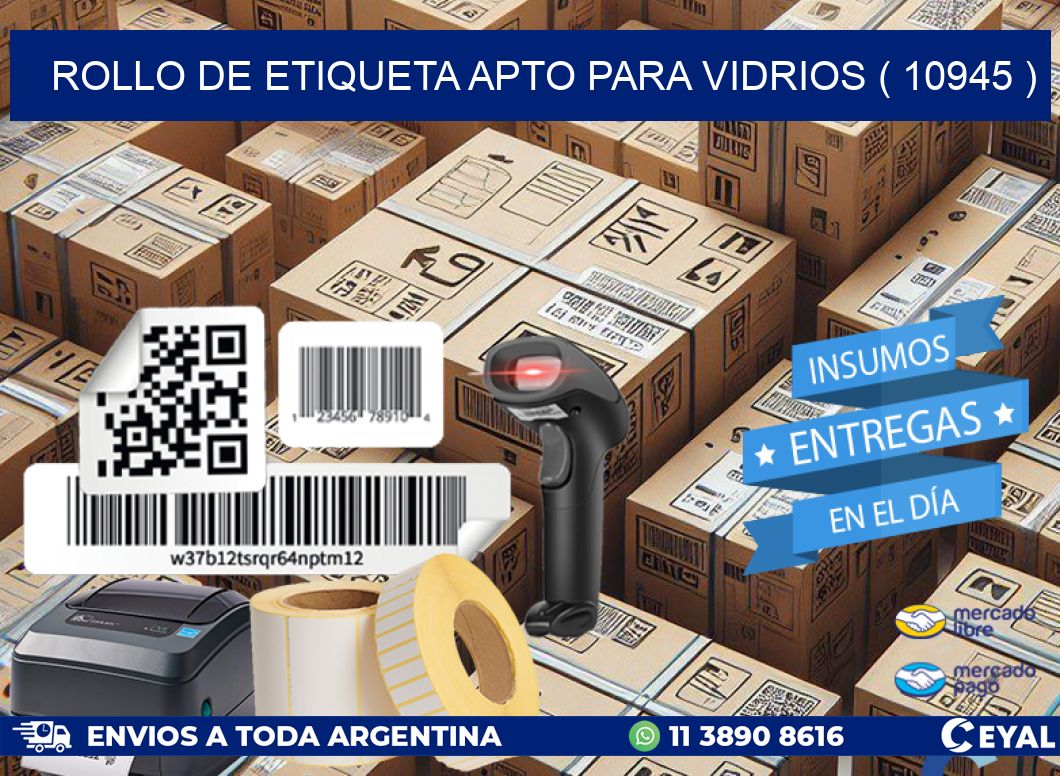 ROLLO DE ETIQUETA APTO PARA VIDRIOS ( 10945 )