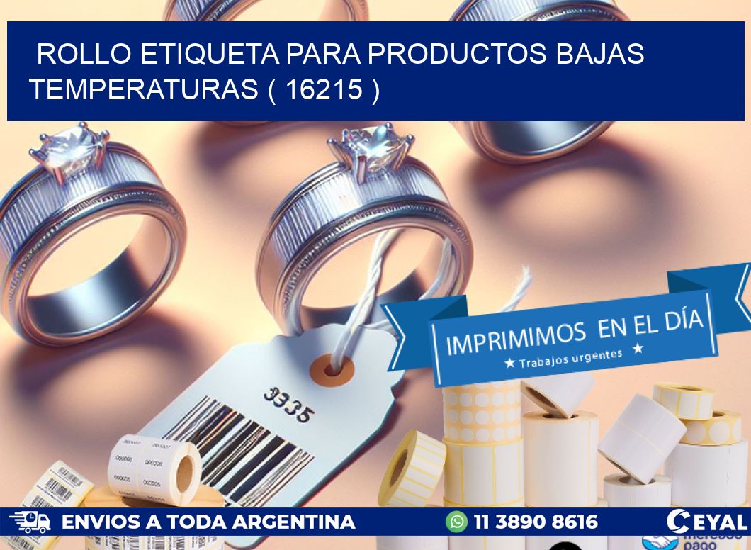 ROLLO ETIQUETA PARA PRODUCTOS BAJAS TEMPERATURAS ( 16215 )