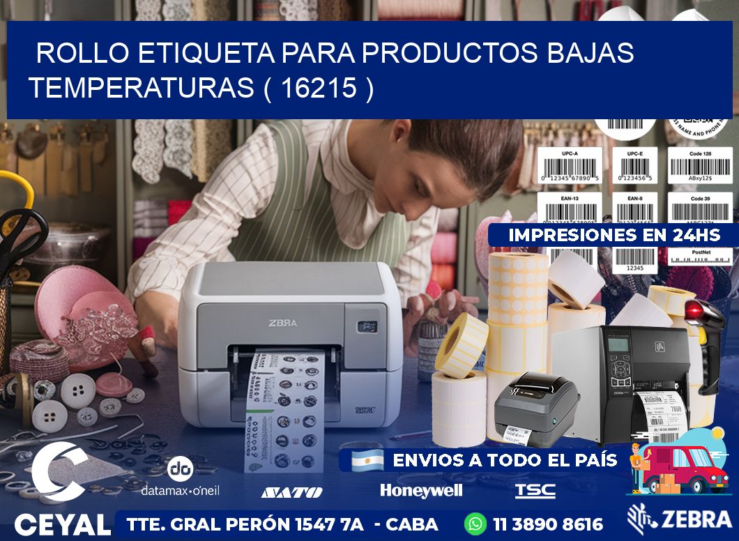 ROLLO ETIQUETA PARA PRODUCTOS BAJAS TEMPERATURAS ( 16215 )