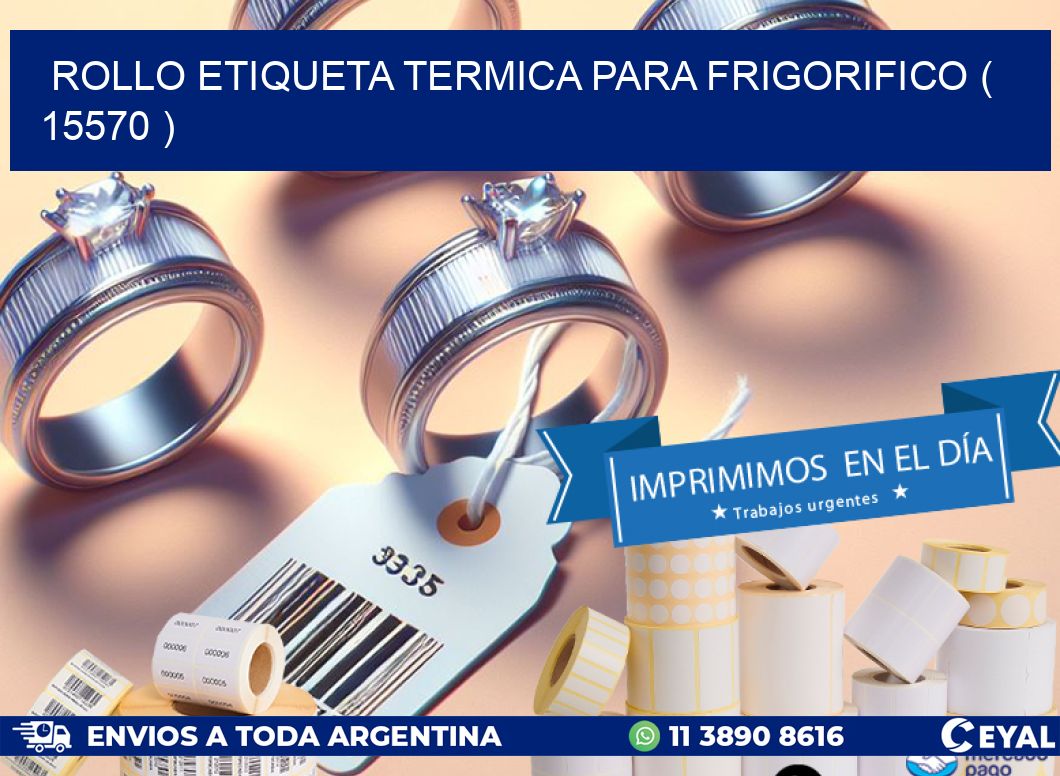 ROLLO ETIQUETA TERMICA PARA FRIGORIFICO ( 15570 )