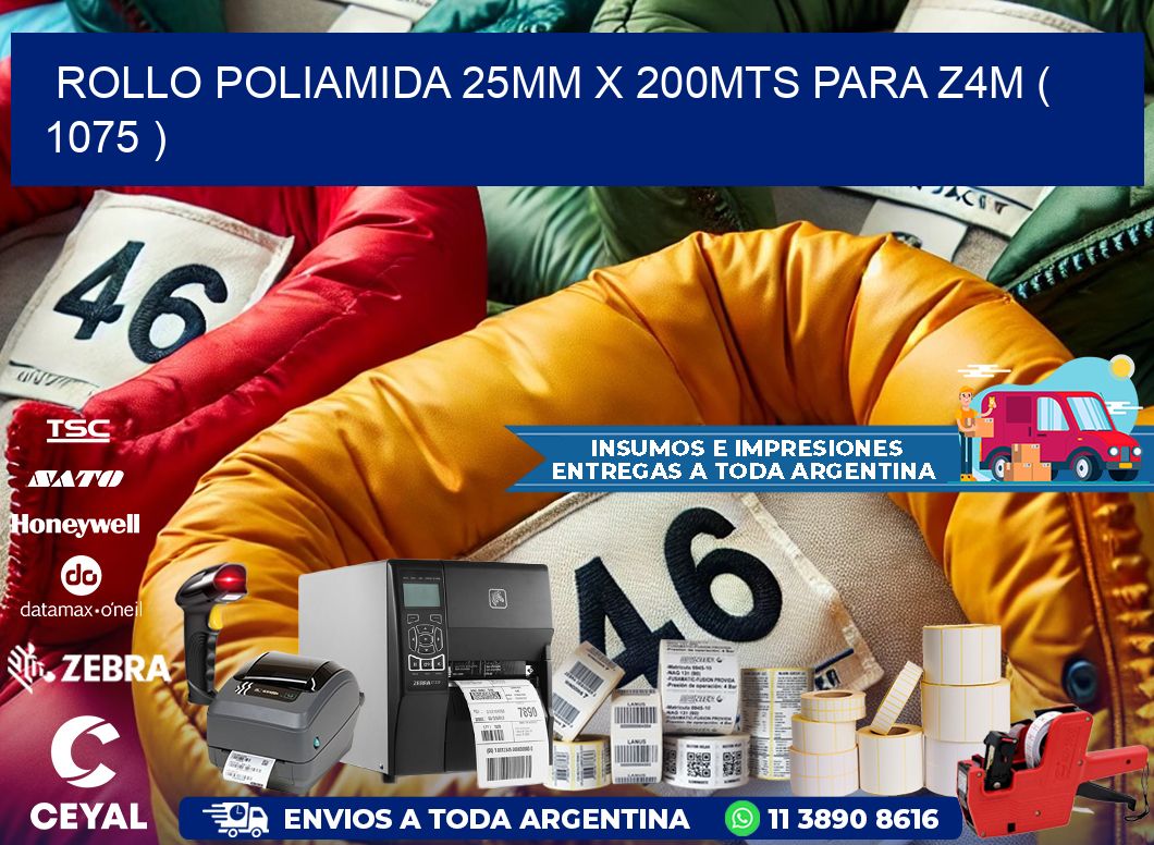 ROLLO POLIAMIDA 25MM X 200MTS PARA Z4M ( 1075 )