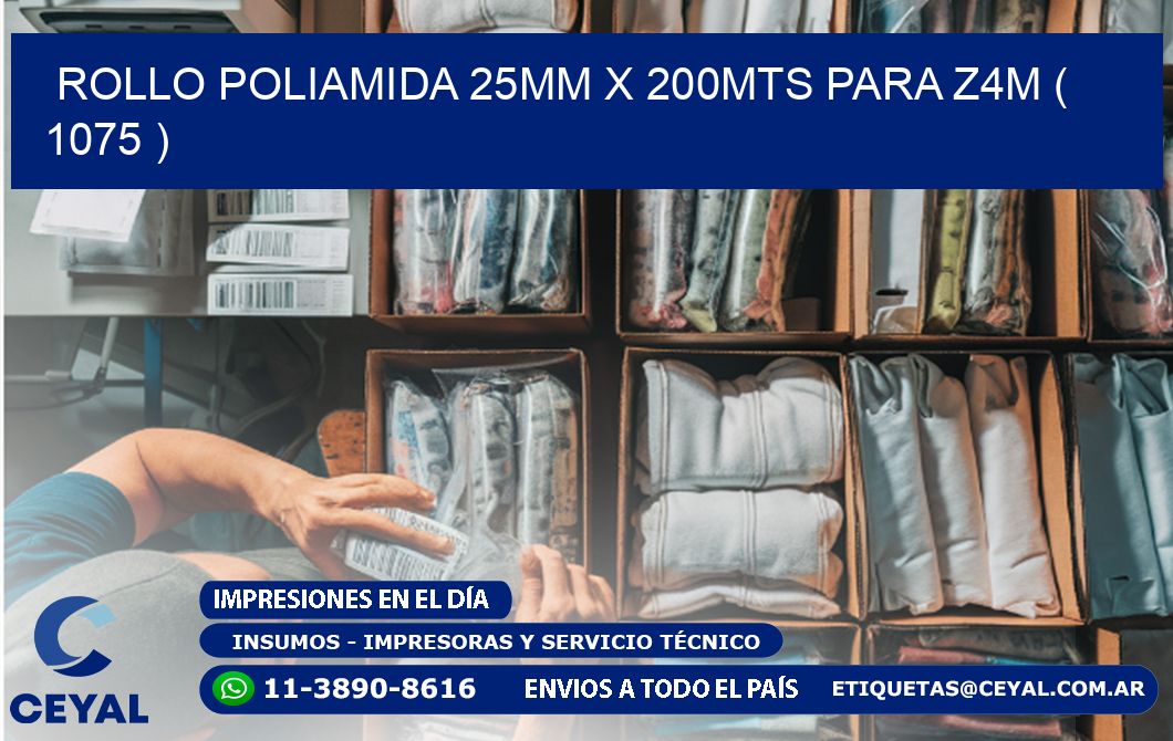 ROLLO POLIAMIDA 25MM X 200MTS PARA Z4M ( 1075 )