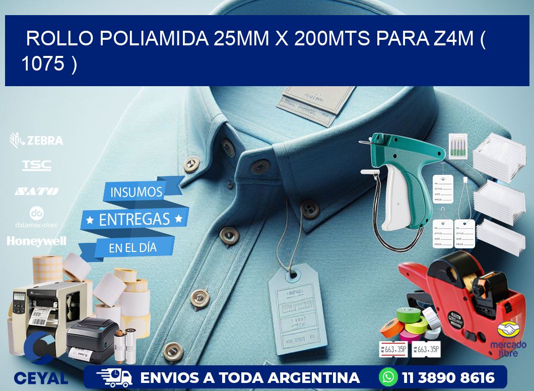ROLLO POLIAMIDA 25MM X 200MTS PARA Z4M ( 1075 )