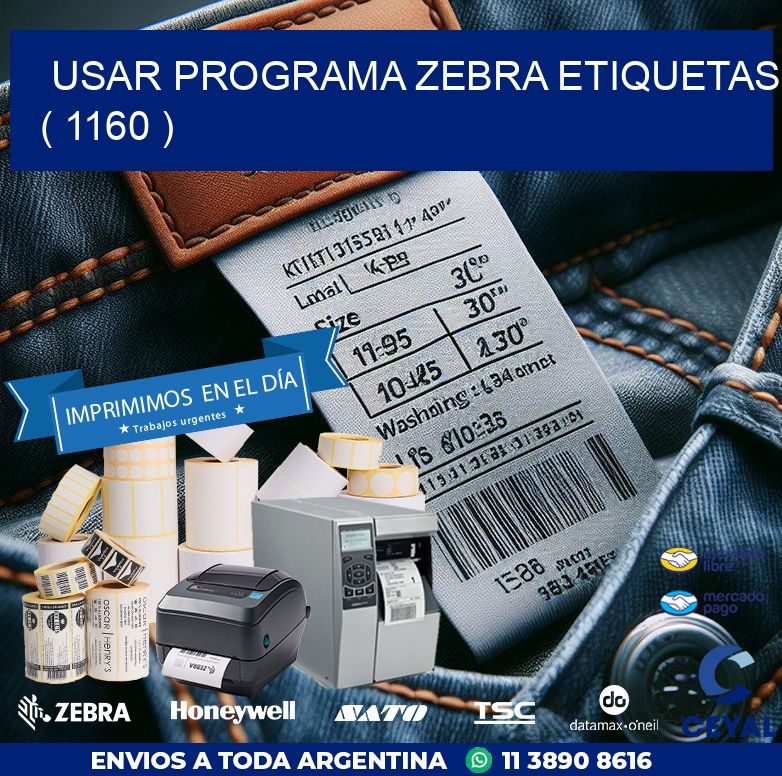 USAR PROGRAMA ZEBRA ETIQUETAS ( 1160 )