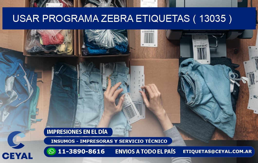 USAR PROGRAMA ZEBRA ETIQUETAS ( 13035 )