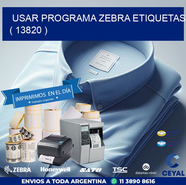 USAR PROGRAMA ZEBRA ETIQUETAS ( 13820 )