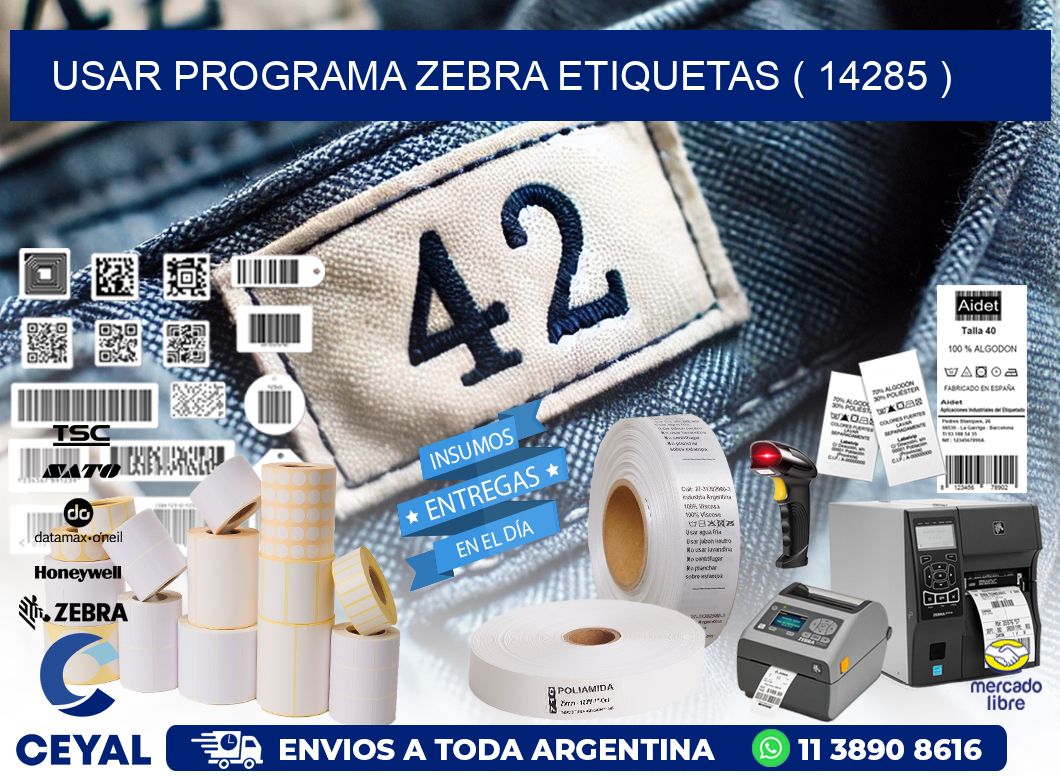 USAR PROGRAMA ZEBRA ETIQUETAS ( 14285 )