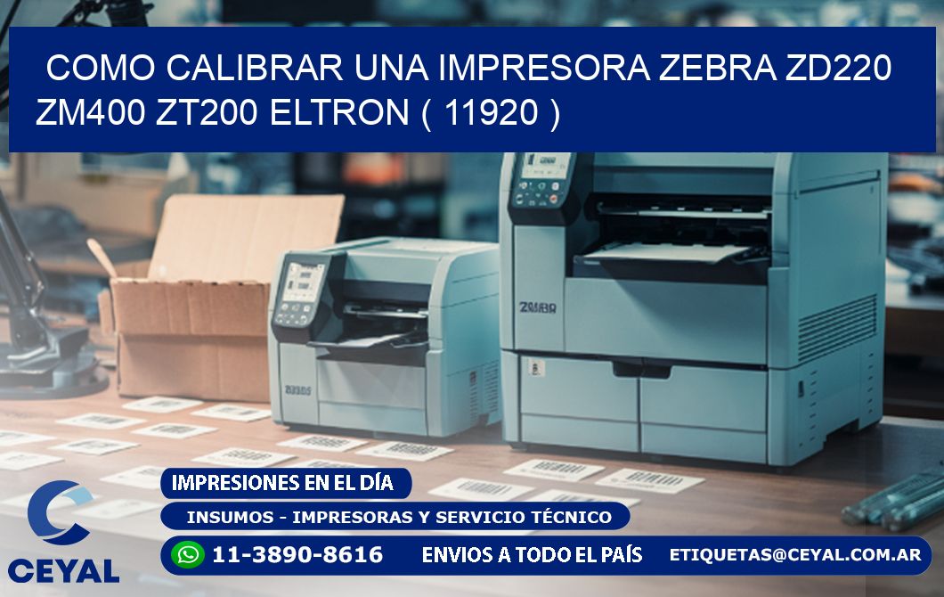 como calibrar una impresora zebra zd220 ZM400 ZT200 ELTRON ( 11920 )