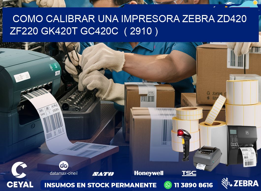 como calibrar una impresora zebra zd420 ZF220 GK420T GC420C  ( 2910 )