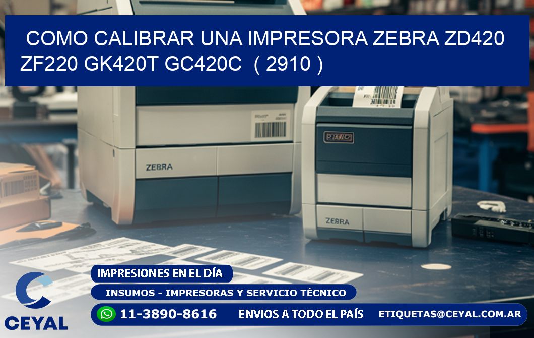 como calibrar una impresora zebra zd420 ZF220 GK420T GC420C  ( 2910 )