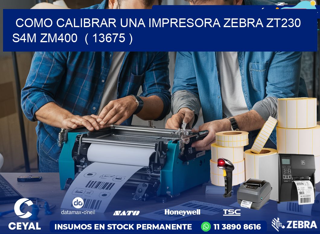como calibrar una impresora zebra zt230 S4M ZM400  ( 13675 )