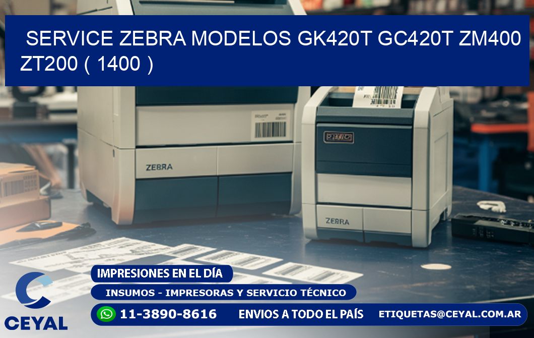 service zebra MODELOS GK420T GC420T ZM400 ZT200 ( 1400 )