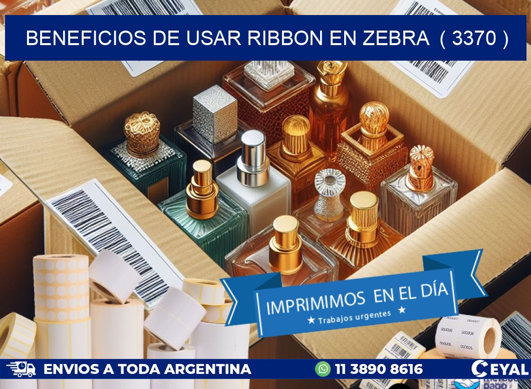 BENEFICIOS DE USAR RIBBON EN ZEBRA  ( 3370 )
