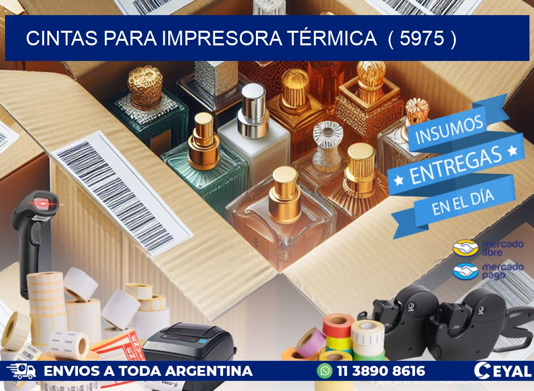 CINTAS PARA IMPRESORA TÉRMICA  ( 5975 )