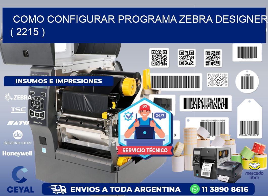 COMO CONFIGURAR PROGRAMA ZEBRA DESIGNER ( 2215 )