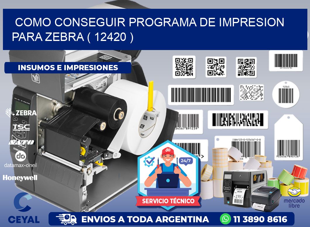 COMO CONSEGUIR PROGRAMA DE IMPRESION PARA ZEBRA ( 12420 )