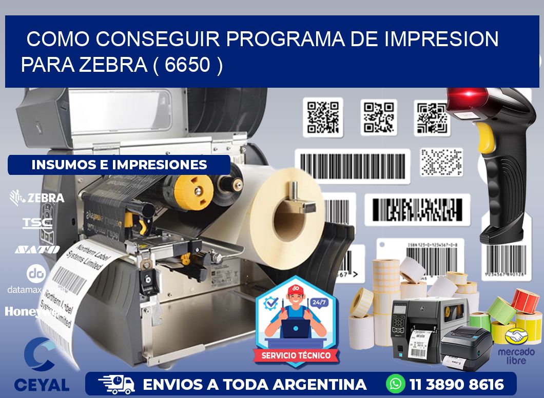 COMO CONSEGUIR PROGRAMA DE IMPRESION PARA ZEBRA ( 6650 )