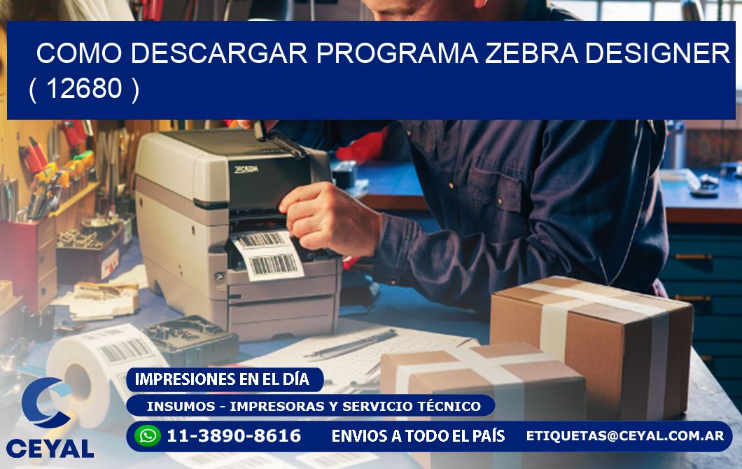 COMO DESCARGAR PROGRAMA ZEBRA DESIGNER ( 12680 )