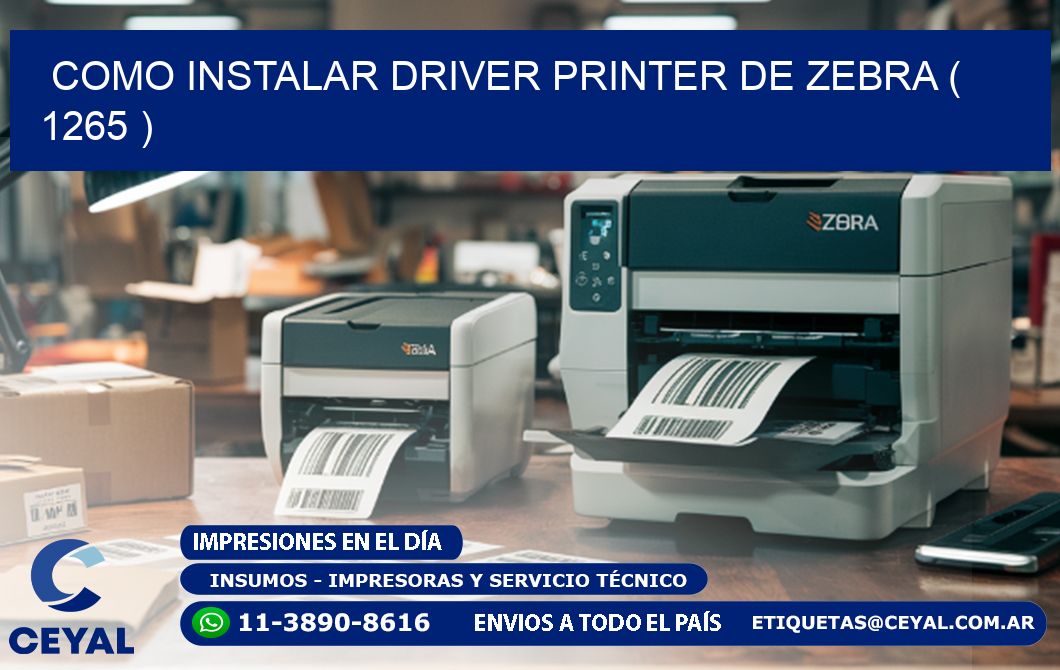 COMO INSTALAR DRIVER PRINTER DE ZEBRA ( 1265 )