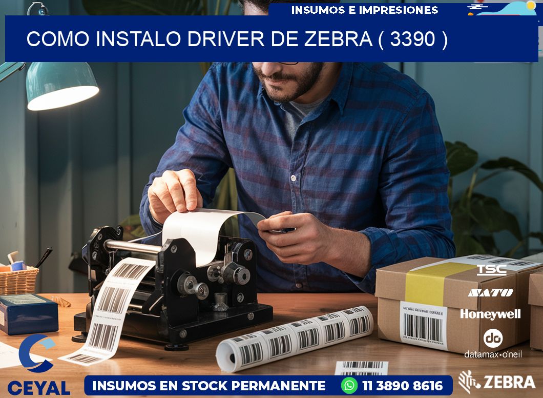 COMO INSTALO DRIVER DE ZEBRA ( 3390 )