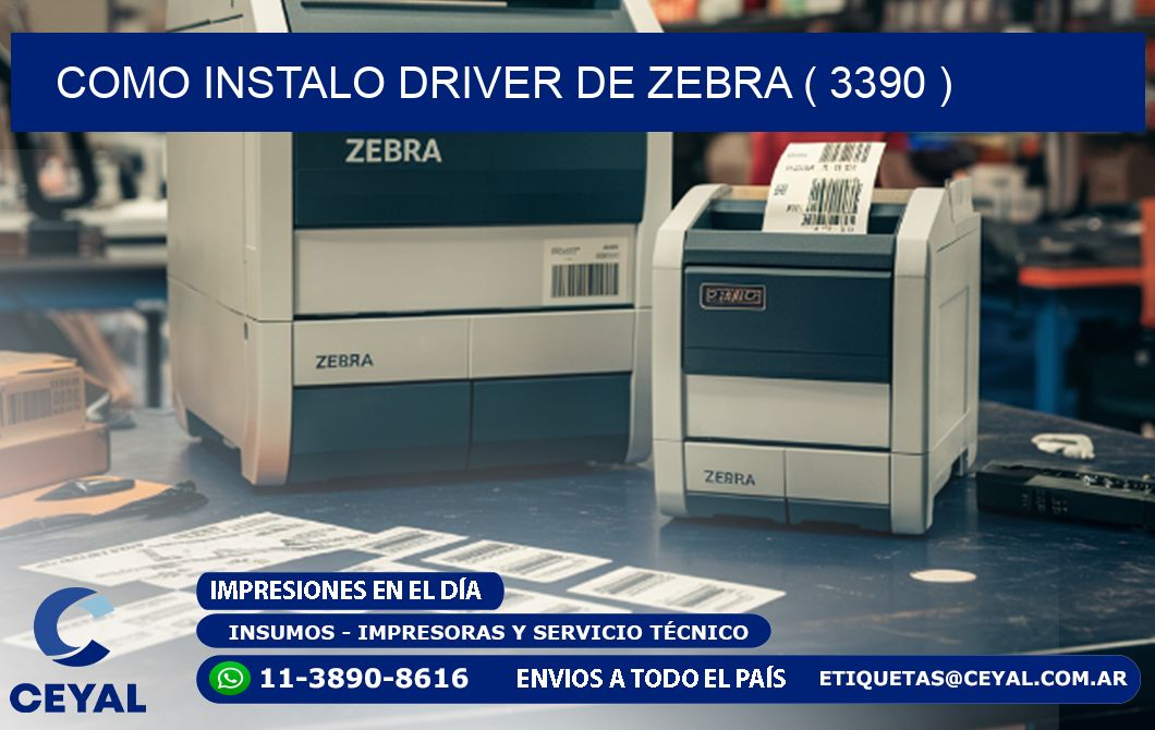 COMO INSTALO DRIVER DE ZEBRA ( 3390 )