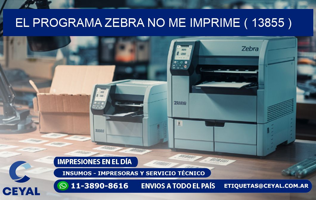 EL PROGRAMA ZEBRA NO ME IMPRIME ( 13855 )