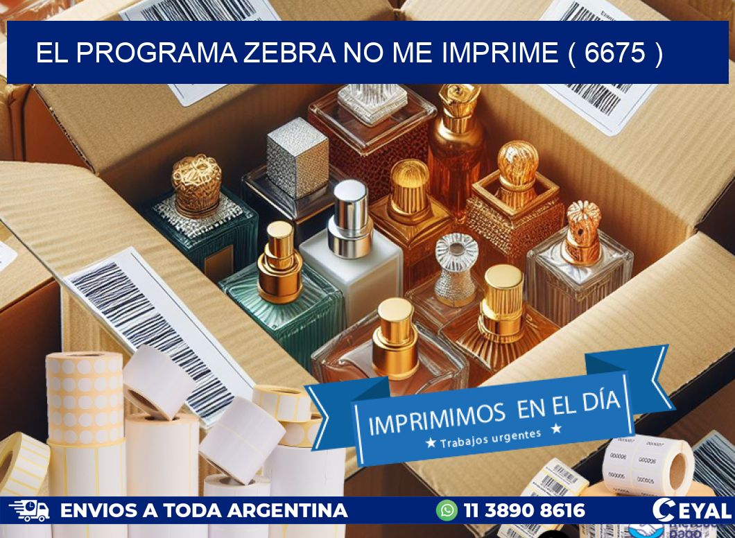 EL PROGRAMA ZEBRA NO ME IMPRIME ( 6675 )