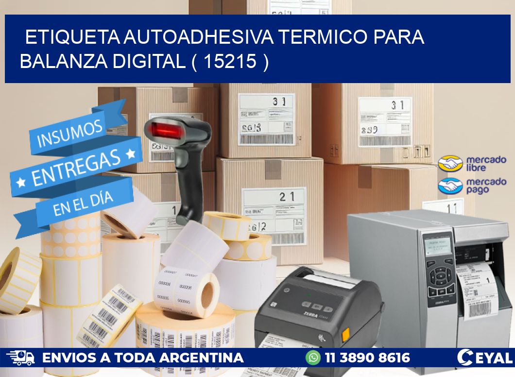 ETIQUETA AUTOADHESIVA TERMICO PARA BALANZA DIGITAL ( 15215 )