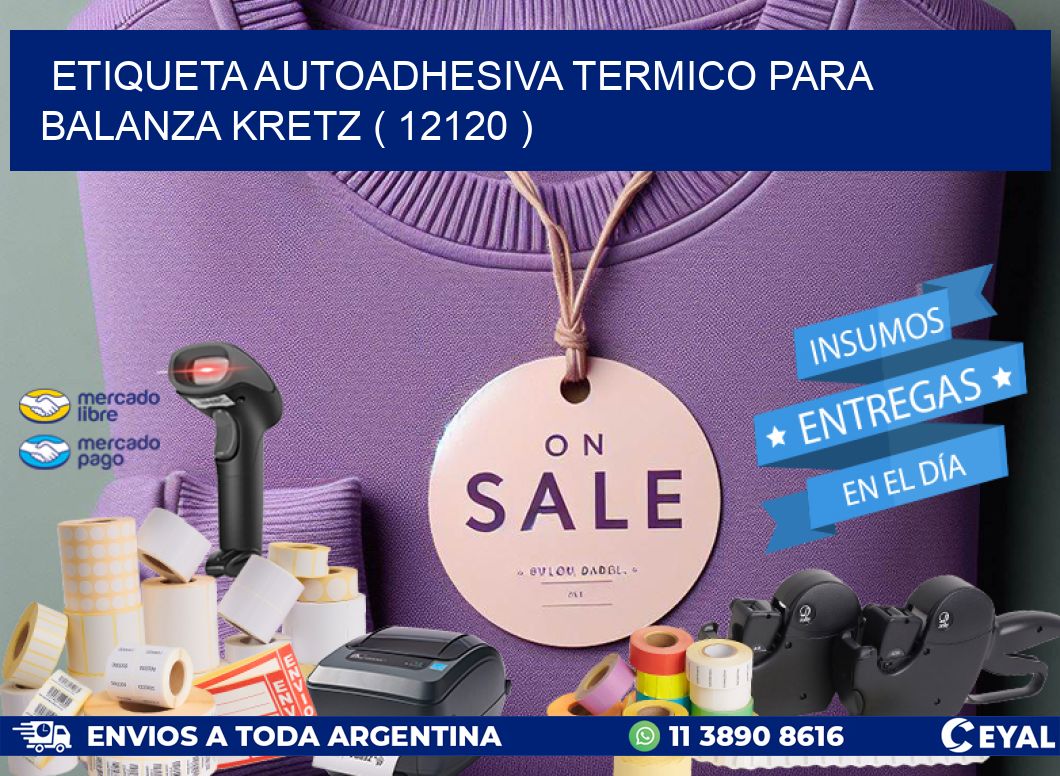 ETIQUETA AUTOADHESIVA TERMICO PARA BALANZA KRETZ ( 12120 )