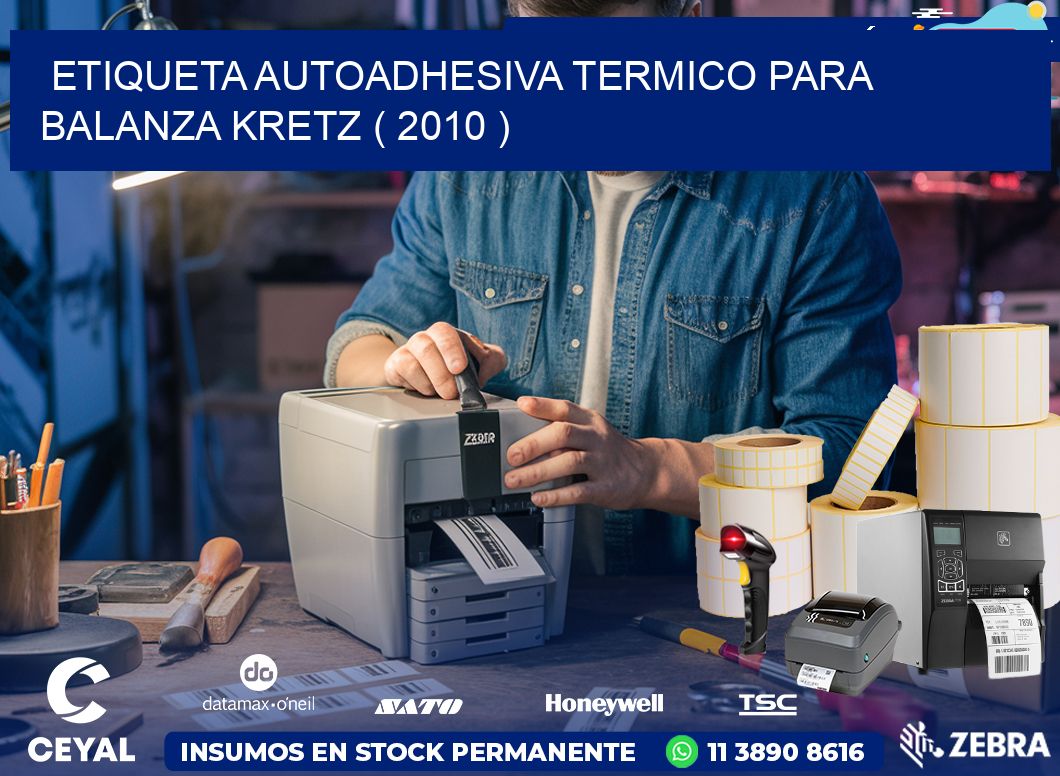 ETIQUETA AUTOADHESIVA TERMICO PARA BALANZA KRETZ ( 2010 )