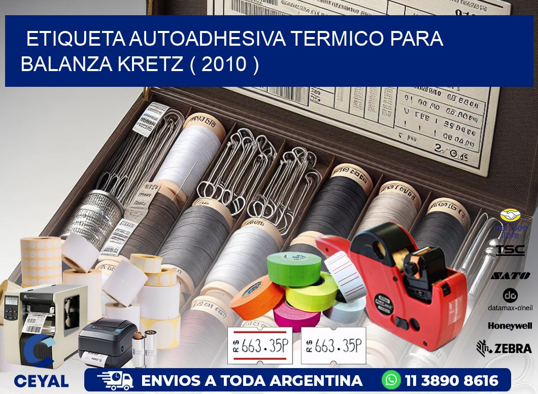 ETIQUETA AUTOADHESIVA TERMICO PARA BALANZA KRETZ ( 2010 )