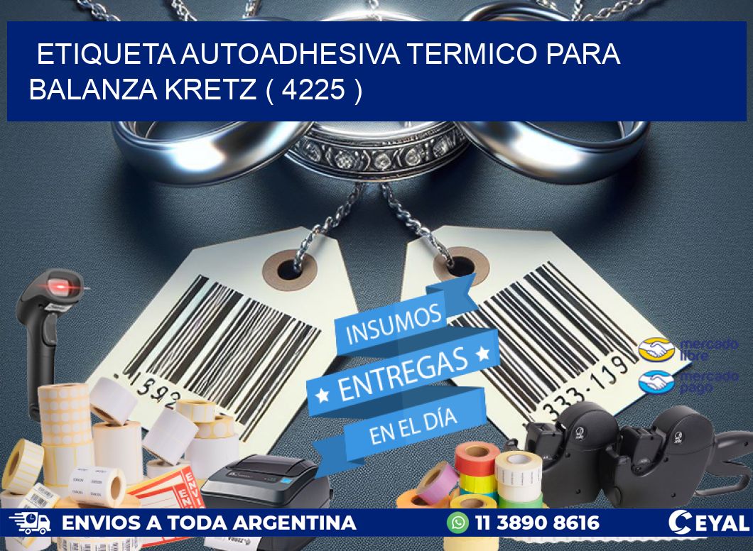 ETIQUETA AUTOADHESIVA TERMICO PARA BALANZA KRETZ ( 4225 )