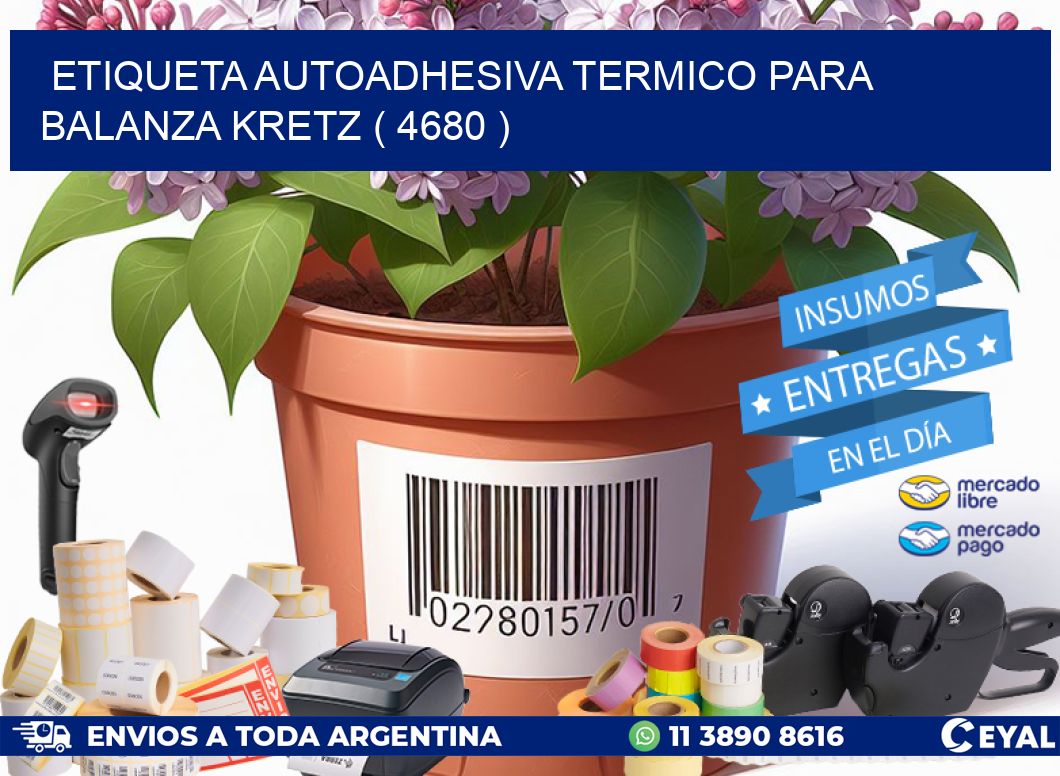 ETIQUETA AUTOADHESIVA TERMICO PARA BALANZA KRETZ ( 4680 )