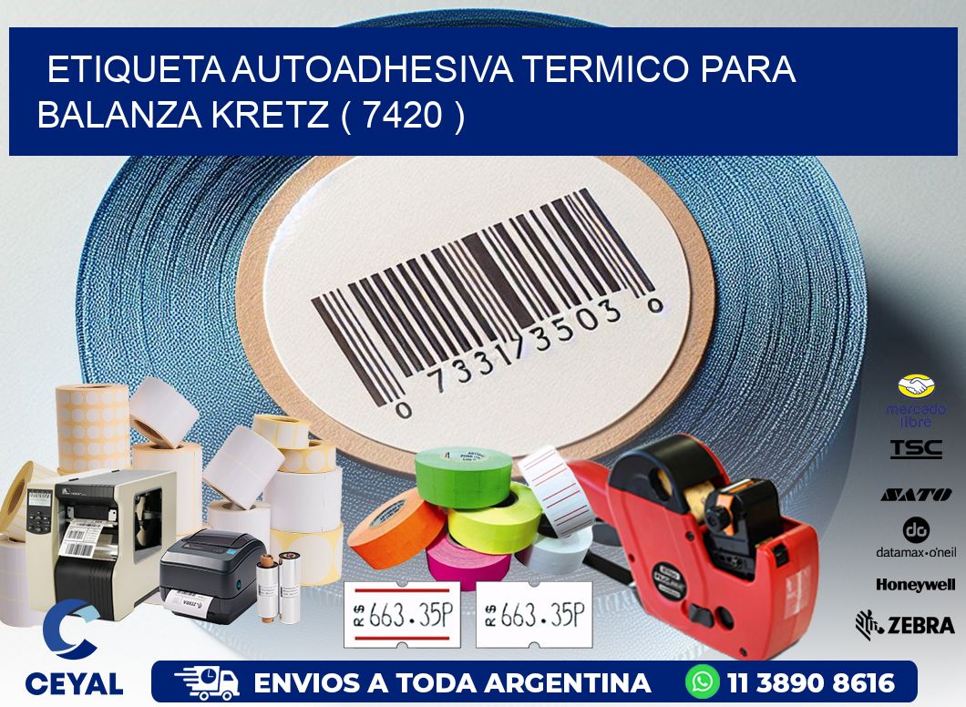 ETIQUETA AUTOADHESIVA TERMICO PARA BALANZA KRETZ ( 7420 )