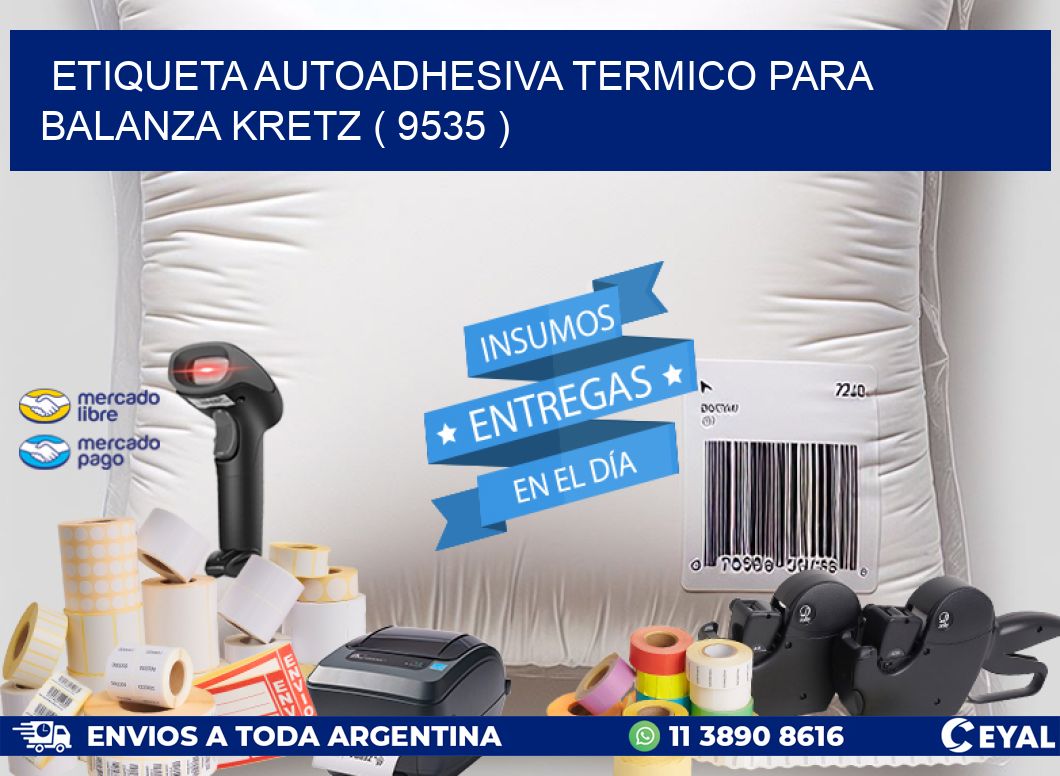 ETIQUETA AUTOADHESIVA TERMICO PARA BALANZA KRETZ ( 9535 )