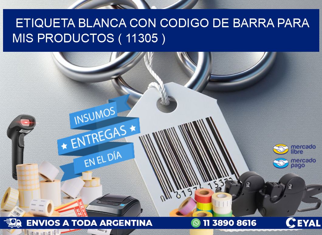 ETIQUETA BLANCA CON CODIGO DE BARRA PARA MIS PRODUCTOS ( 11305 )