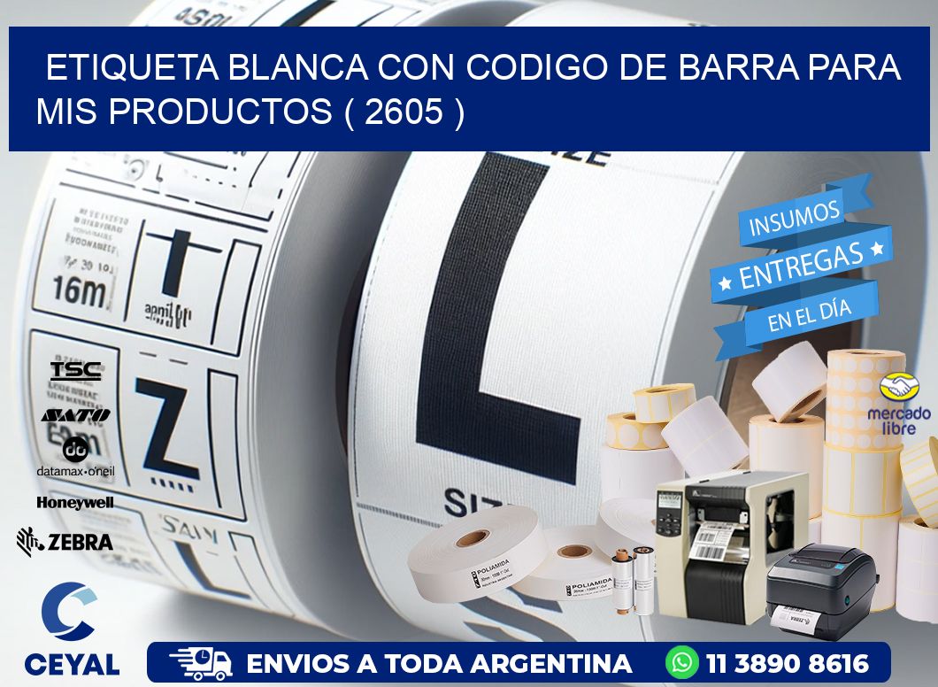 ETIQUETA BLANCA CON CODIGO DE BARRA PARA MIS PRODUCTOS ( 2605 )