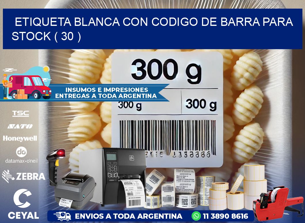 ETIQUETA BLANCA CON CODIGO DE BARRA PARA STOCK ( 30 )