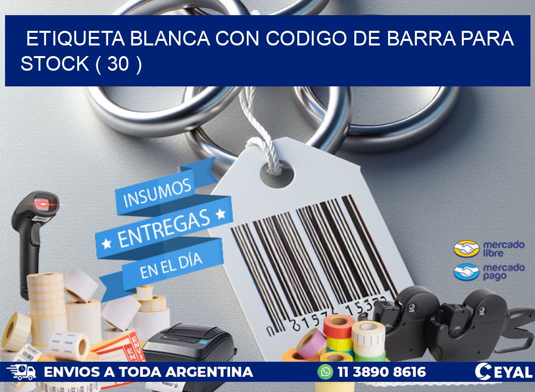 ETIQUETA BLANCA CON CODIGO DE BARRA PARA STOCK ( 30 )