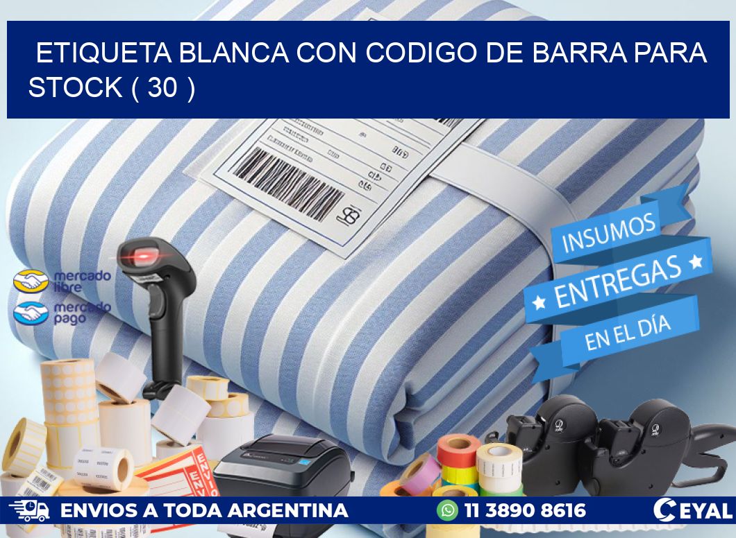 ETIQUETA BLANCA CON CODIGO DE BARRA PARA STOCK ( 30 )