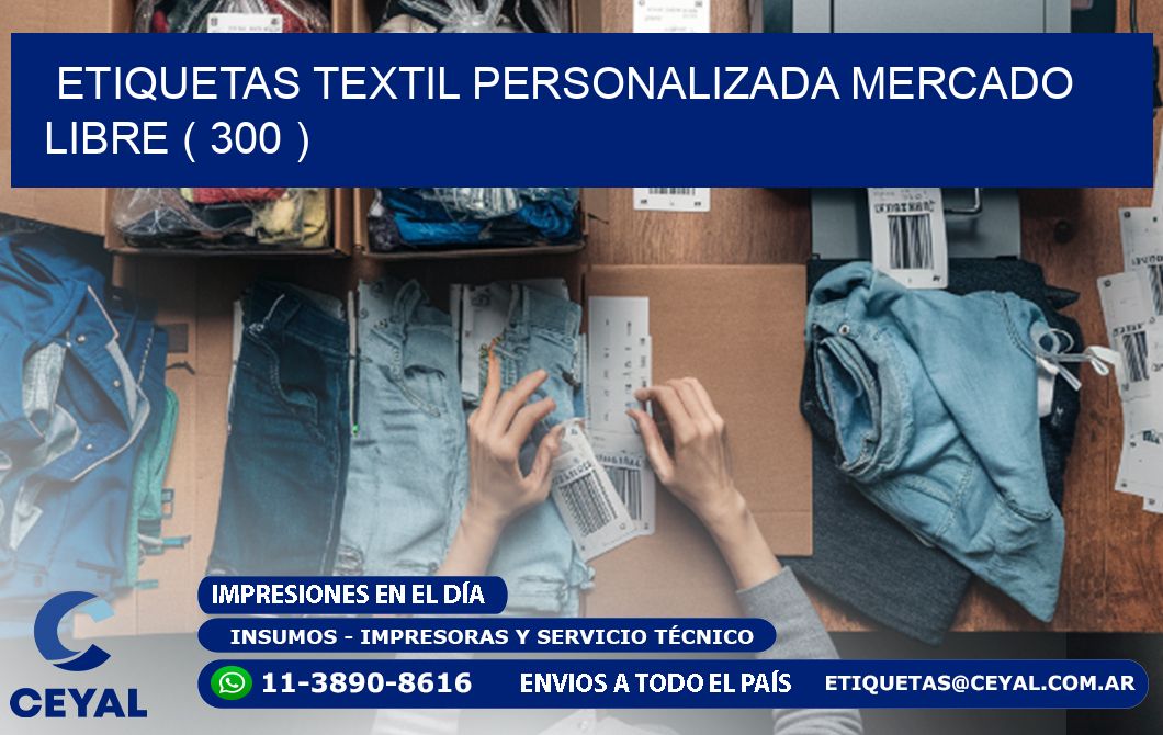 ETIQUETAS TEXTIL PERSONALIZADA MERCADO LIBRE ( 300 )