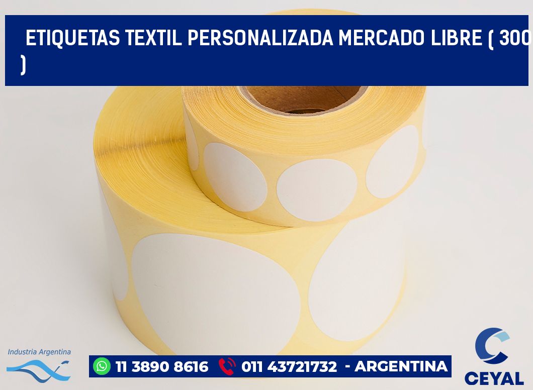 ETIQUETAS TEXTIL PERSONALIZADA MERCADO LIBRE ( 300 )