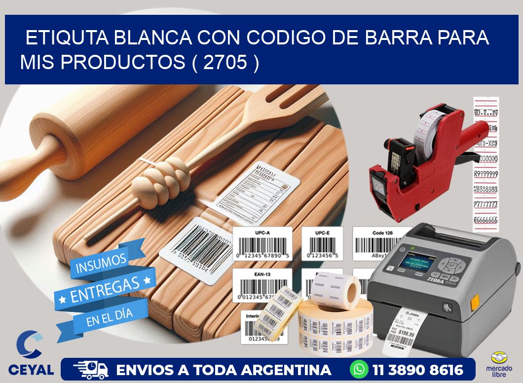 ETIQUTA BLANCA CON CODIGO DE BARRA PARA MIS PRODUCTOS ( 2705 )