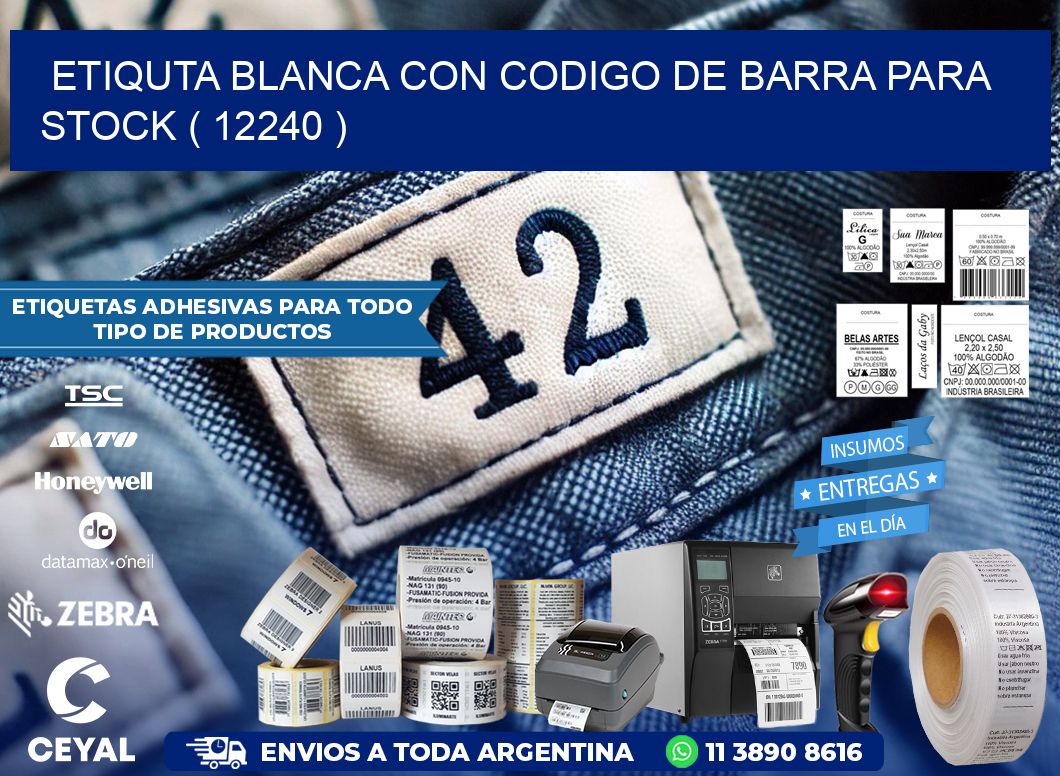 ETIQUTA BLANCA CON CODIGO DE BARRA PARA STOCK ( 12240 )