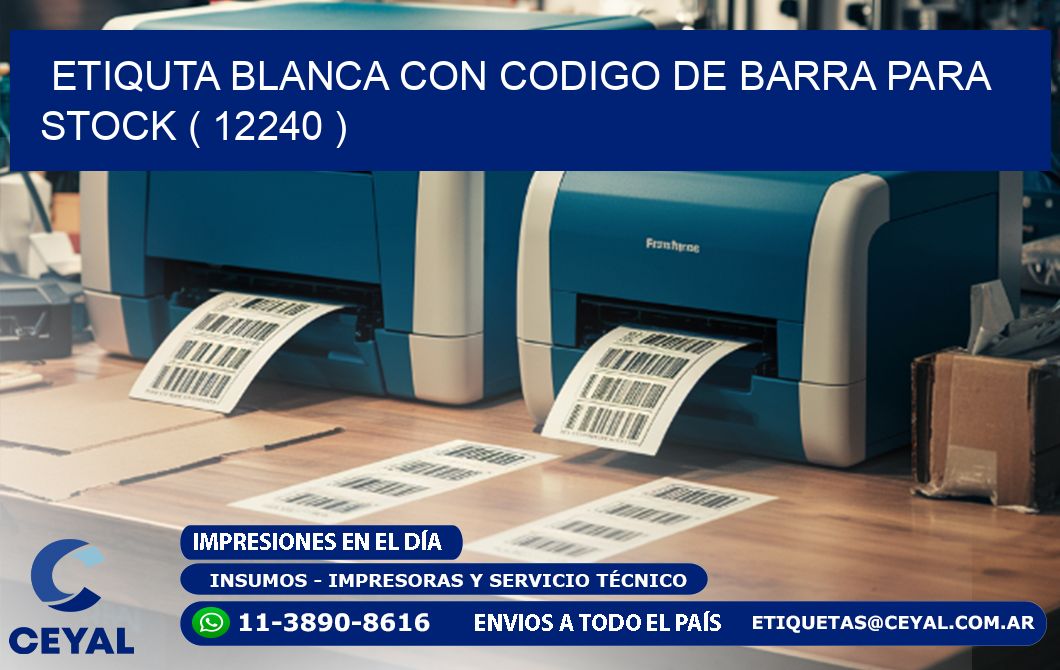 ETIQUTA BLANCA CON CODIGO DE BARRA PARA STOCK ( 12240 )