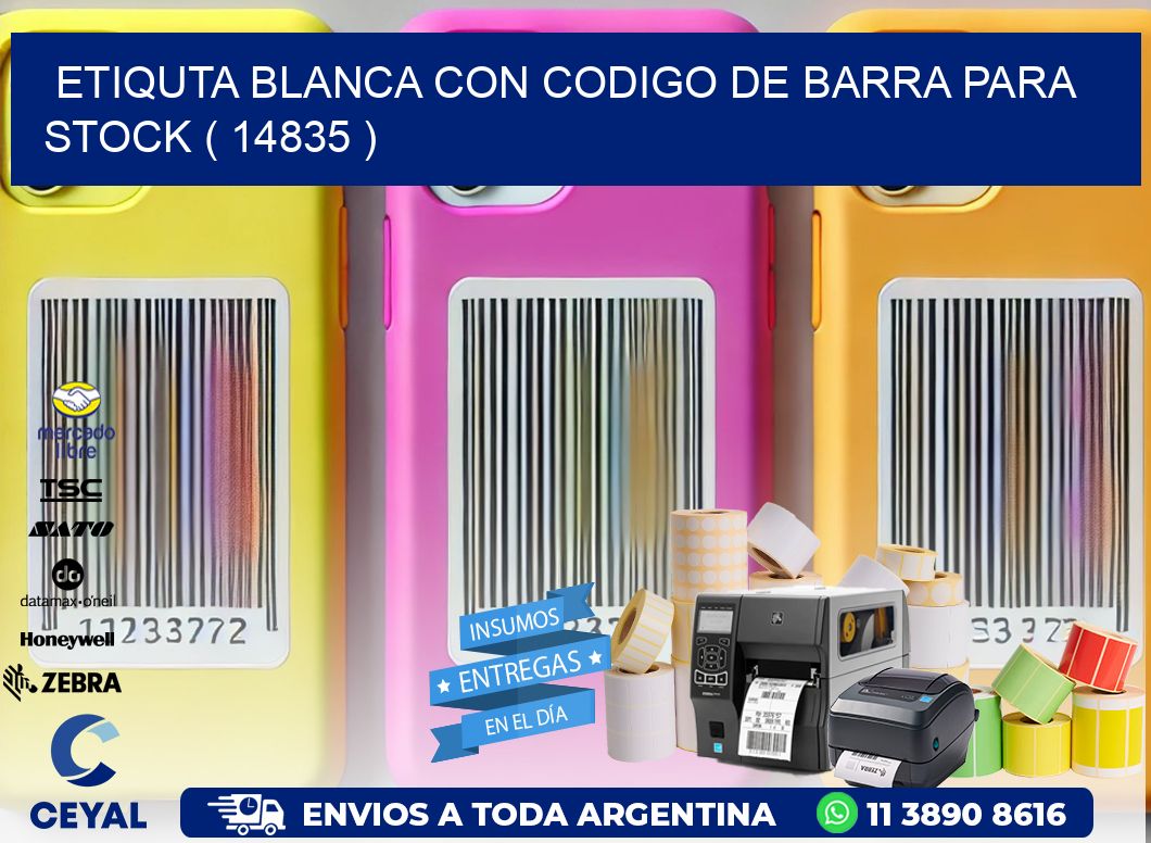 ETIQUTA BLANCA CON CODIGO DE BARRA PARA STOCK ( 14835 )