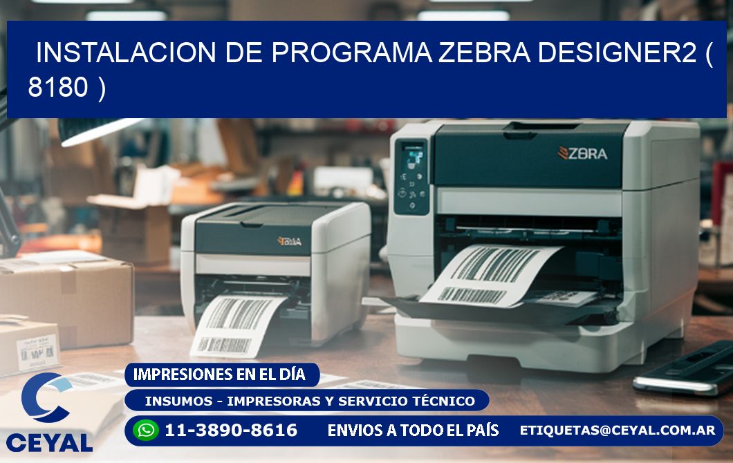 INSTALACION DE PROGRAMA ZEBRA DESIGNER2 ( 8180 )